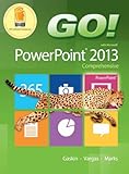 GO! with Microsoft PowerPoint 2013 Comprehensive by