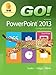GO! with Microsoft PowerPoint 2013 Comprehensive by