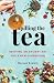 Spilling the Tea: Reviving an Ancient Art for a New Generation by 