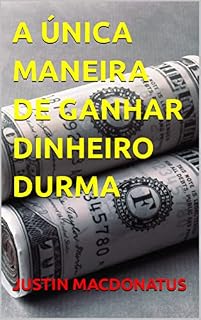 Livro A ÚNICA MANEIRA DE GANHAR DINHEIRO DURMA