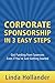 Corporate Sponsorship in 3 Easy Steps: Get Funding from Sponsors Even if You're Just Getting Started