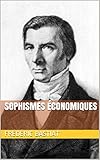 Sophismes économiques (French Edition) by Frédéric Bastiat
