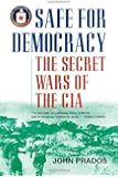 Safe for Democracy: The Secret Wars of the CIA