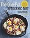 The One Pot Ketogenic Diet Cookbook: 100+ Easy Weeknight Meals for Your Skillet, Slow Cooker, Sheet by Liz Williams