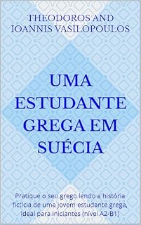 Livro Uma estudante grega em Suécia: Pratique o seu grego lendo a história fictícia de uma jovem estudante grega, ideal para iniciantes (nível A2-B1)