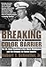 Breaking the Color Barrier: The U.S. Naval Academy's First Black Midshipmen and the Struggle for Rac by Jr. Robert J. Schneller