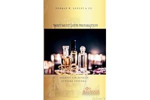 PARFUMS ET LEUR PRÉPARATION. (French Edition)