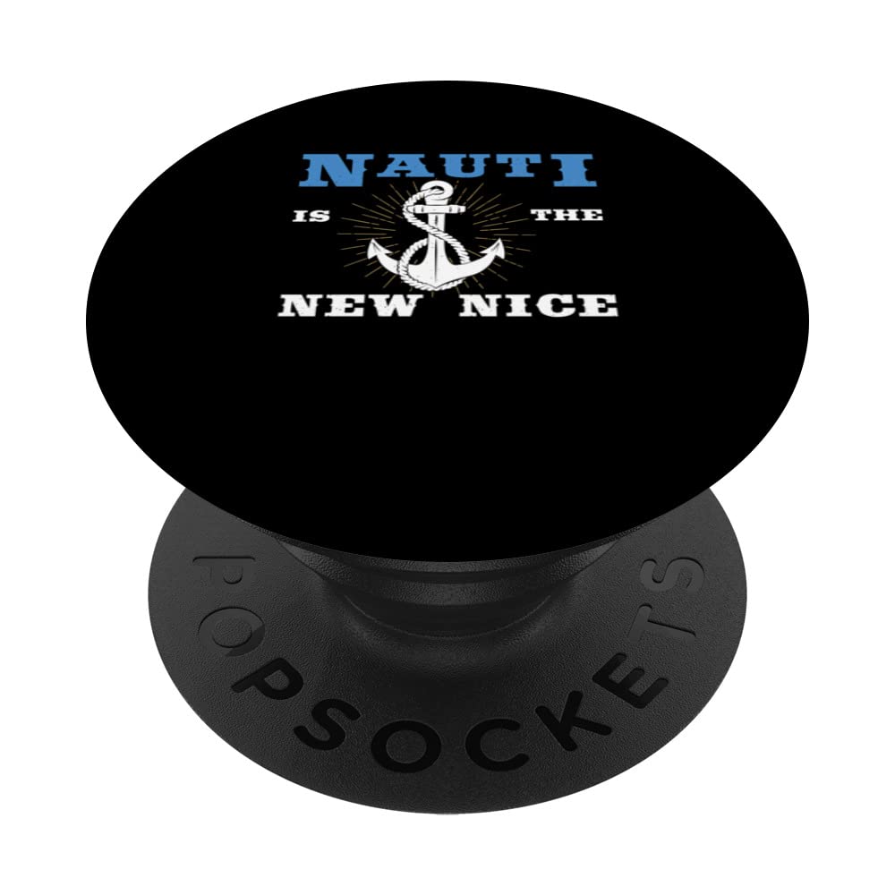Funny Nauti Is The New Nice Nautical Life For A Nauti Sailor PopSockets Swappable PopGrip