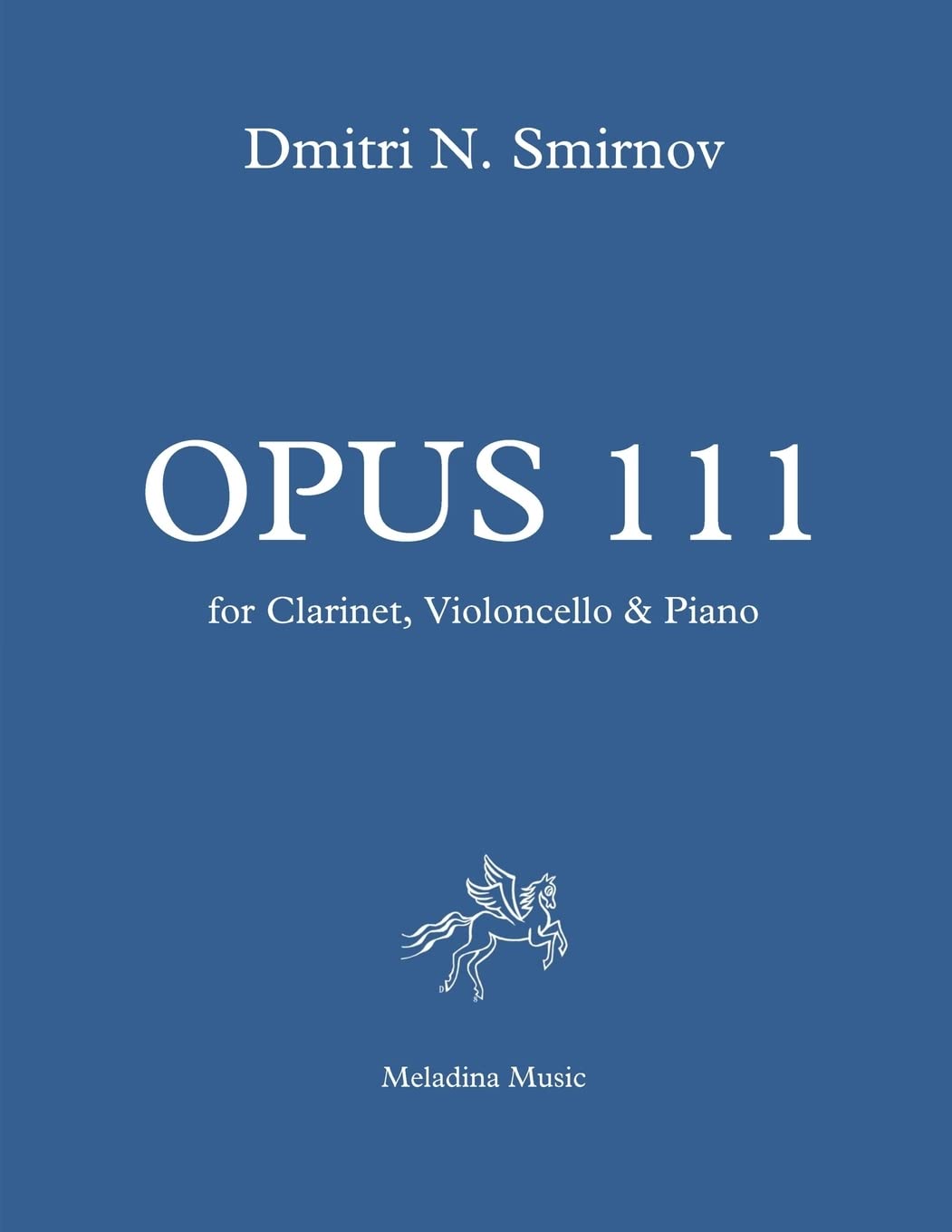 Opus 111: for Clarinet, Violoncello and Piano. Full score and parts: Volume 26 (Meladina Music Series)