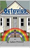 Octavius: Under The Rainbow by Julien Prevost
