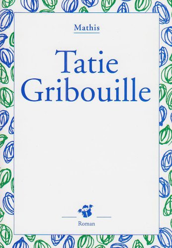 Tatie Gribouille by Jean-Marc Mathis