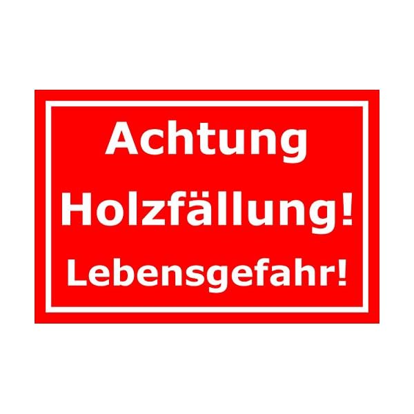 Melis-Folienwerkstatt Schild Achtung Holz-fÃ¤llung - 45x30cm - 3mm Aluverbund â 20 VAR S00359-043-D