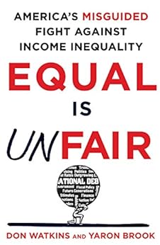 America's Misguided Fight Against Income Inequality - Don Watkins,&lrm; Yaron Brook
