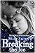 Breaking the Ice (The Ice Series Book 2)