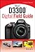 Nikon D3300 Digital Field Guide