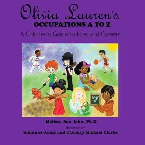 Olivia Lauren's Occupations A to Z: A Children's Guide to Jobs and Careers (Volume 1)