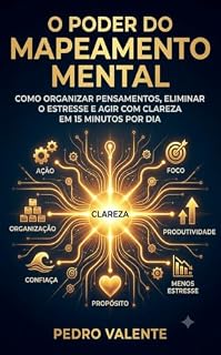 Livro O Poder do Mapeamento Mental: Como organizar pensamentos, eliminar o estresse e agir com clareza em 15 minutos por dia.