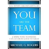 You Are The Team: 6 Simple Ways Teammates Can Go From Good To Great