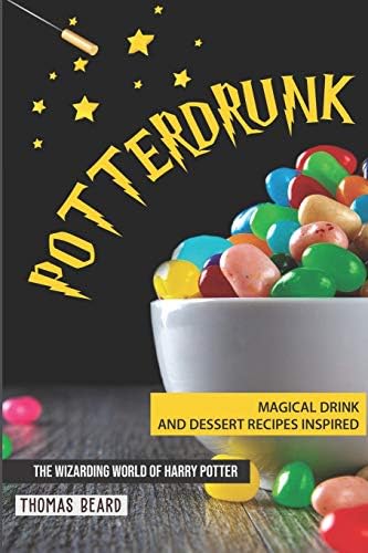 Potterdrunk: Magical Drink and Dessert Recipes Inspired by The Wizarding World of Harry Potter
