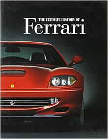 Ultimate History of Ferrari: 9780752588735: Amazon.com: Books