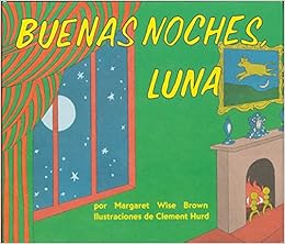 Buenas noches, Luna (Goodnight Moon, Spanish Edition), by Margaret Wise Brown Clement Hurd