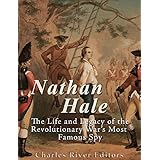 Nathan Hale: The Life and Legacy of the Revolutionary War’s Most Famous Spy