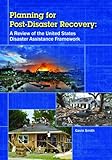 Planning for Post-Disaster Recovery: A Review of the United States Disaster Assistance Framework