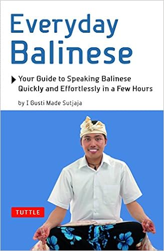 Everyday Balinese Your Guide To Speaking Balinese Quickly And Effortlessly In A Few Hours Amazon Co Uk Sutjaja I Gusti Made 9780804840453 Books