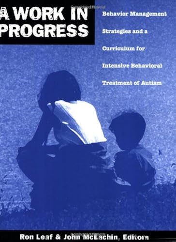 Download A Work in Progress: Behavior Management Strategies & A Curriculum for Intensive Behavioral Treatment of Autism PDF