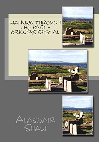 Walking Through the Past - Orkneys Special