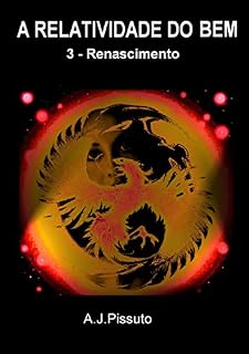 Livro A Relatividade do Bem: 3.3 - Renascimento