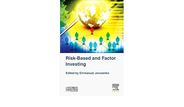 Risk Based And Factor Investing Jurczenko Emmanuel 9781785480089 Amazon Com Books
