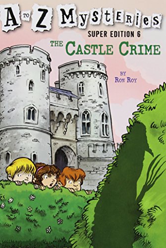 A to Z Mysteries Super Edition #6: The Castle Crime
