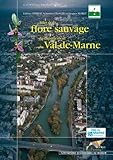 ATLAS DE LA FLORE SAUVAGE DU DEPARTEMENT DU VAL DE MARNE (LIVRES REGIONAUX DE REFERENCE) by 