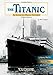 The Titanic: An Interactive History Adventure (You Choose: History)