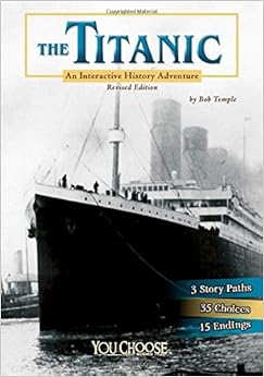 The Titanic: An Interactive History Adventure (You Choose: History), by Bob Temple