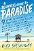 A Beginner's Guide to Paradise: 9 Steps to Giving Up Everything by Alex Sheshunoff
