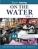 On the Water Vol. 2: Grayscale Photo Coloring for Adults by Majestic Coloring