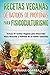 RECETAS VEGANAS De BATIDOS De PROTEINAS PARA FISICOCULTURISMO: Incluye 50 recetas veganas para desar by Mariana Correa