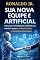 Livro SUA NOVA EQUIPE É ARTIFICIAL: Como usar a Inteligência Artificial para substituir equipes, reduzir custos e multiplicar resultados