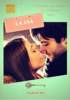 Livro A CASA: Ao buscar suas origens ela encontrou o Amor.