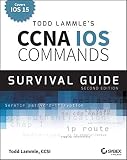 Todd Lammle's CCNA/CCENT IOS Commands Survival Guide: Exams 100-101, 200-101, and 200-120 Todd Lammle's CCNA/CCENT IOS Commands Survival Guide: Exams 100-101, 200-101, and 200-120