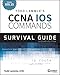 Todd Lammle's CCNA/CCENT IOS Commands Survival Guide