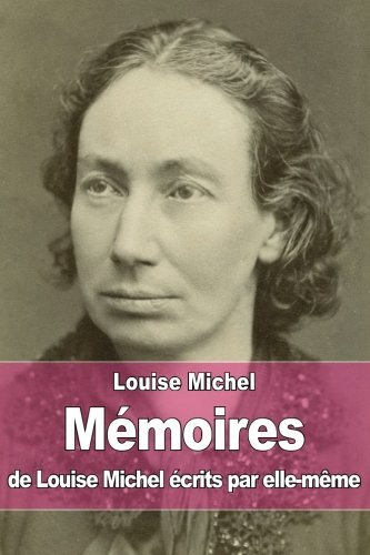 Mémoires de Louise Michel écrits par elle-même (French Edition) by Louise Michel