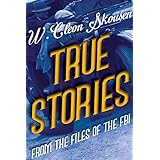True Stories from the Files of the FBI: America’s Most Notorious Gangsters, Mobsters and Mafia Members