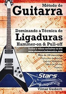 Livro Método de Guitarra - Dominando a Técnica de Ligaduras: Hammer-on & Pull-off