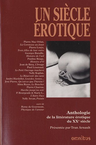 Un siècle érotique: anthologie de la littérature érotique du XXe siècle