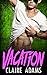 Vacation (A Standalone Romance Novel) (Bad Boy Romance)