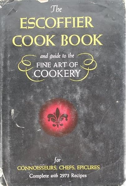 The Escoffier Cookbook And Guide To The Fine Art Of Cookery For Connoisseurs Chefs Epicures