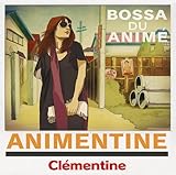 アニメンティーヌBossa Du Anime